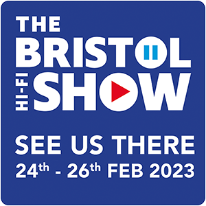 The Bristol Hi-Fi Show, see us there 24th to 26th February 2023